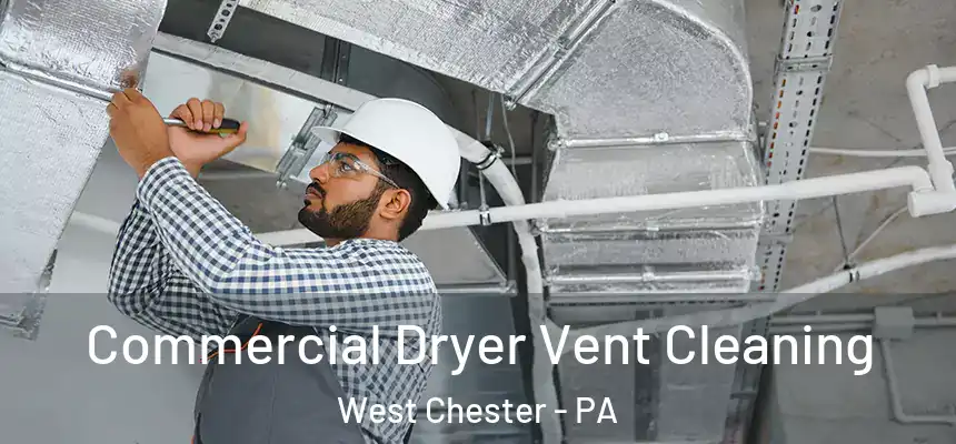  Commercial Dryer Vent Cleaning West Chester - PA