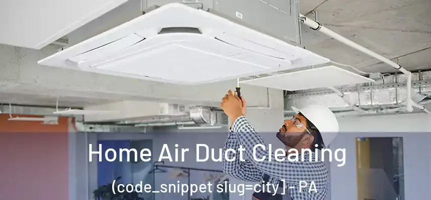  Home Air Duct Cleaning (code_snippet slug=city] - PA