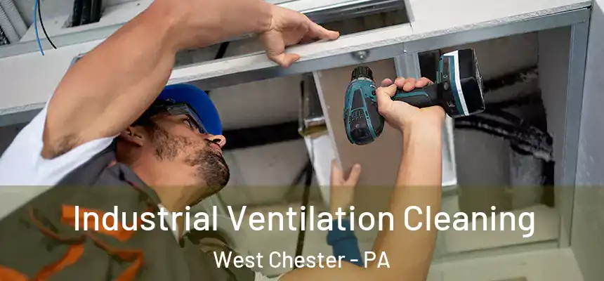  Industrial Ventilation Cleaning West Chester - PA