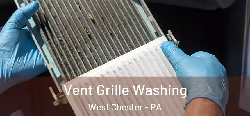  Vent Grille Washing West Chester - PA